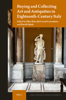 Buying and Collecting Art and Antiquities in Eighteenth-Century Italy (Studies in the History of Collecting & Art Markets) 9004718206 Book Cover