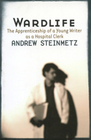 Wardlife: The Apprenticeship of a Young Writer as a Hospital Clerk 1550651218 Book Cover
