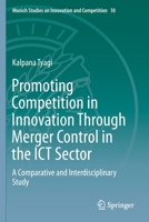 Promoting Competition in Innovation Through Merger Control in the Ict Sector: A Comparative and Interdisciplinary Study 3662587866 Book Cover