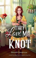 They Love Me Knot: A Small Town Why Choose Omegaverse Rom-Com (Starsfalls Omegaverse) B0FRKTP5BR Book Cover