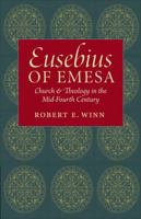 Eusebius of Emesa: Church & Theology in the Mid-Fourth Century 0813218764 Book Cover