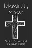 Mercifully Broken 1093640952 Book Cover