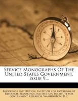 Service Monographs Of The United States Government, Issue 9... 1276853912 Book Cover