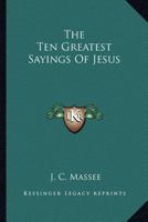 The Ten Greatest Sayings Of Jesus 1163144428 Book Cover