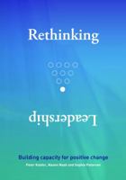 Rethinking Leadership: Building capacity for positive change 0648131106 Book Cover