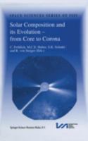 Solar Composition and its Evolution - from Core to Corona: Proceedings of an ISSI Workshop 26-30 January 1998, Bern, Switzerland 0792354966 Book Cover