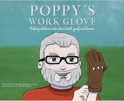 Poppy's Work Glove: Helping Children Understand Death, Grief, and Heaven 1947671804 Book Cover