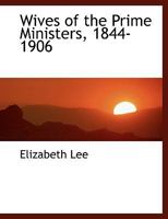 Wives of the Prime Ministers, 1844-1906 0530813653 Book Cover