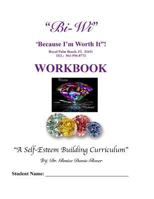 Bi-Wi Because I'm Worth It! Workbook: A Self-Esteem Building Curriculum 153772827X Book Cover