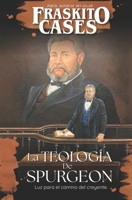 La Teología de Spurgeon: Luz para el camino del creyente (Spanish Edition) B0FPM14PQK Book Cover