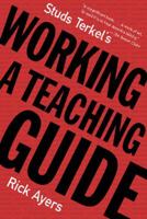 Studs Terkel's Working: A Teaching Guide 1565846265 Book Cover