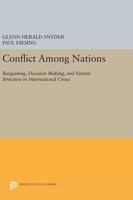 Conflict Among Nations: Bargaining Decision Making and System Structure in International Crises 0691630410 Book Cover