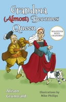 Grandma (Almost) Becomes Queen 1838029478 Book Cover