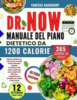 DR. NOW MANUALE DEL PIANO DIETETICO DA 1200 CALORIE (Italian Edition) B0FLF4QJGQ Book Cover
