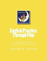 English Practice Through Film: Skills Exercises for English Language Learners 1722006447 Book Cover