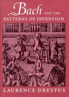 Bach and the Patterns of Invention 0674013565 Book Cover