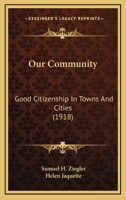 Our Community: Good Citizenship In Towns And Cities 1166982866 Book Cover