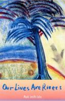 Our Lives Are Rivers (Contemporary Poetry Series) 0813026350 Book Cover