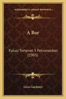 A Bor: Falusi Tortenet 3 Felvonasban 1120109221 Book Cover