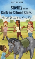 Shelby and the Back-to-School Blues: An Old Quarry Lake Farms Tale. The perfect gift for girls age 9-12. (The Old Quarry Lake Farms Tales Book 3) 1953714781 Book Cover