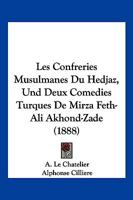 Les Confreries Musulmanes Du Hedjaz, Und Deux Comedies Turques De Mirza Feth-Ali Akhond-Zade (1888) 1161026533 Book Cover