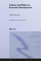 Culture and Politics in Economic Development (Routledge Frontiers of Political Economy) 0415354544 Book Cover