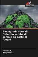 Biodegradazione di ftalati in sacche di sangue da parte di funghi 6205556189 Book Cover