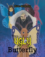 The Ugly Butterfly: A Story about Bullying 1639618562 Book Cover