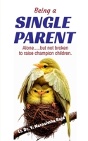 Being a Single Parent: Alone but not broken to raise the champion children. B0H2ZR9WK2 Book Cover