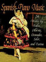 Spanish Piano Music: 24 Works by De Falla, Albeniz, Granados, Soler and Turina 0486296172 Book Cover