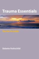 Trauma Essentials: The Go-To Guide (Go-To Guides for Mental Health) 0393706206 Book Cover