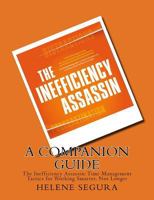 A Companion Guide for: The Inefficiency Assassin: Time Management Tactics for Working Smarter, Not Longer 069265271X Book Cover
