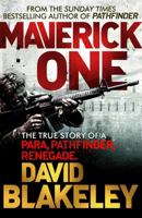 Maverick One: The True Story of a Para, Pathfinder, Renegade 1409146634 Book Cover