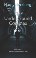 The Underground Complex: Volume II Demons of the Dark Past B08ZQD4MG6 Book Cover