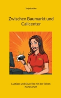 Zwischen Baumarkt und Callcenter: Lustiges und Skurriles mit der lieben Kundschaft (German Edition) 3819214259 Book Cover