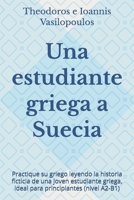 Una estudiante griega a Suecia: Practique su griego leyendo la historia ficticia de una joven estudiante griega, ideal para principiantes (nivel A2-B1) (Spanish Edition) B0G5NJDKP9 Book Cover