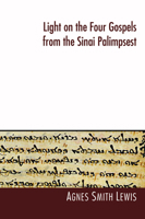 Light on the Four Gospels from the Sinai Palimpsest 1597522856 Book Cover