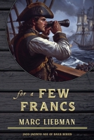 for a Few Francs (Jaco Jacinto Age of Sail) B0F7X2WVGL Book Cover