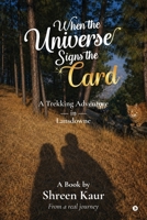 When the Universe Signs the Card: A Trekking Adventure in Lansdowne B0H6QCR2LN Book Cover