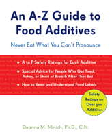 An A-Z Guide to Food Additives: Never Eat What You Can't Pronounce 1573244031 Book Cover