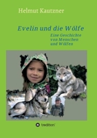 Evelin und die Wölfe: Eine Geschichte von Menschen und Wölfen 334726570X Book Cover