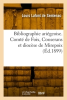 Bibliographie ariégeoise. Comté de Foix, Couserans et diocèse de Mirepoix 2329808410 Book Cover