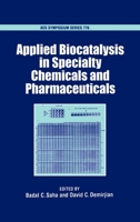 Applied Biocatalysis in Specialty Chemicals and Pharmaceuticals 0841236798 Book Cover