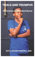 Trials and Triumphs: Chronicles of a Student Nurse B0DST8MMXY Book Cover