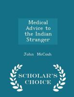 Medical Advice to the Indian Stranger 1103125699 Book Cover