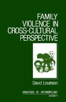 Family Violence in Cross-Cultural Perspective (Frontiers of Anthropology) 0803930763 Book Cover