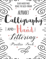 Alphabet Calligraphy and Hand Lettering Practice Book: Calligraphy Lettering Workbook Teaching Cursive Handwriting Art B083XX3XTZ Book Cover