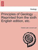 Principles of Geology ... Reprinted from the sixth English edition, etc. 1241527466 Book Cover