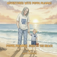 Adventures with Poppa Pajamas: Poppa Pajamas Goes to the Beach B0GBZV1F9N Book Cover