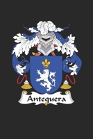 Antequera: Antequera Coat of Arms and Family Crest Notebook Journal (6 x 9 - 100 pages) 1692757156 Book Cover